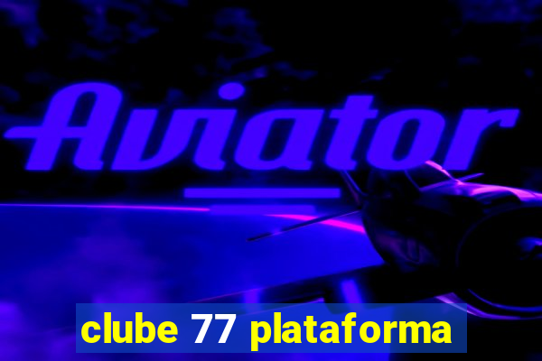 clube 77 plataforma